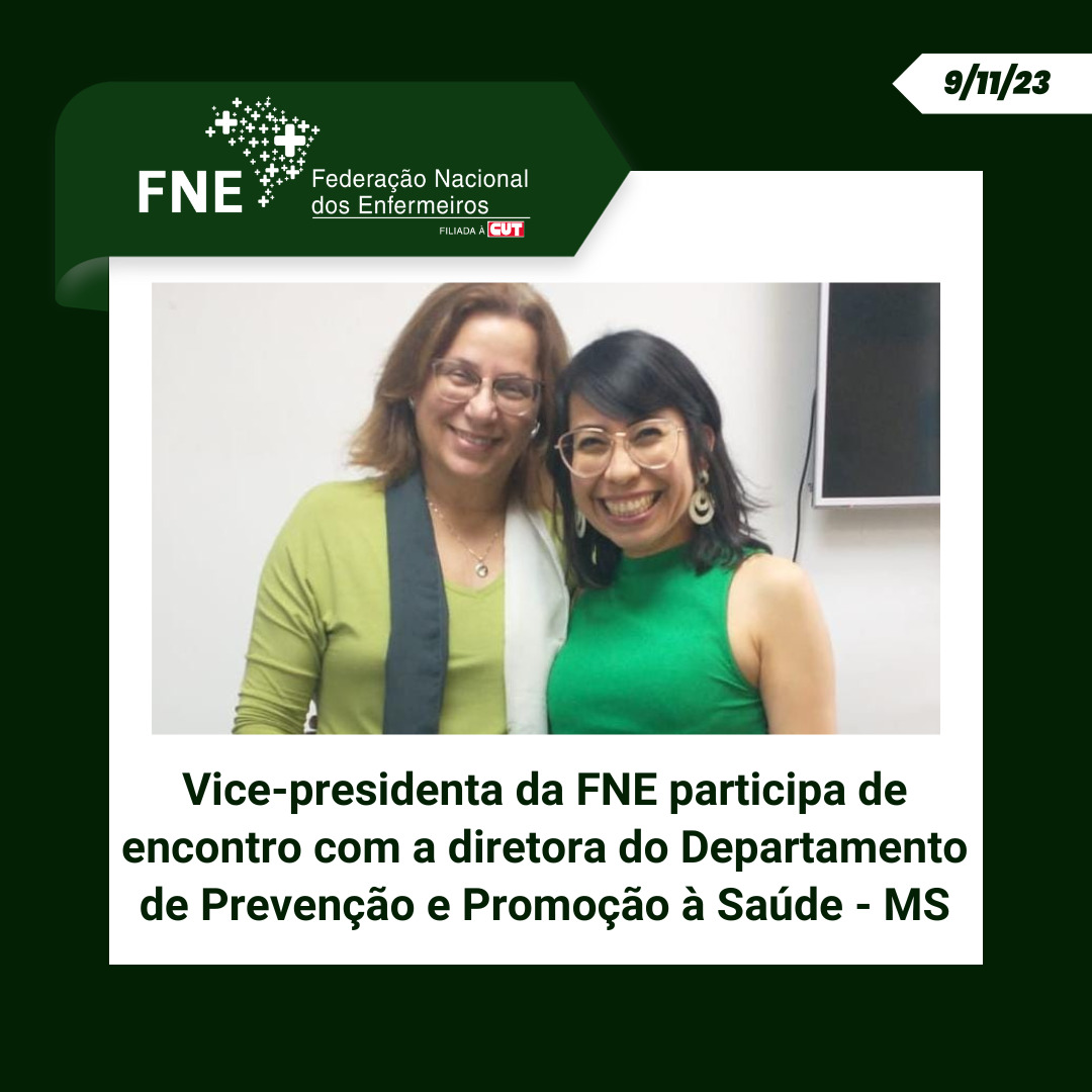 Vice-presidenta da FNE participa de encontro com a diretora do Departamento de Prevenção e Promoção à Saúde - MS