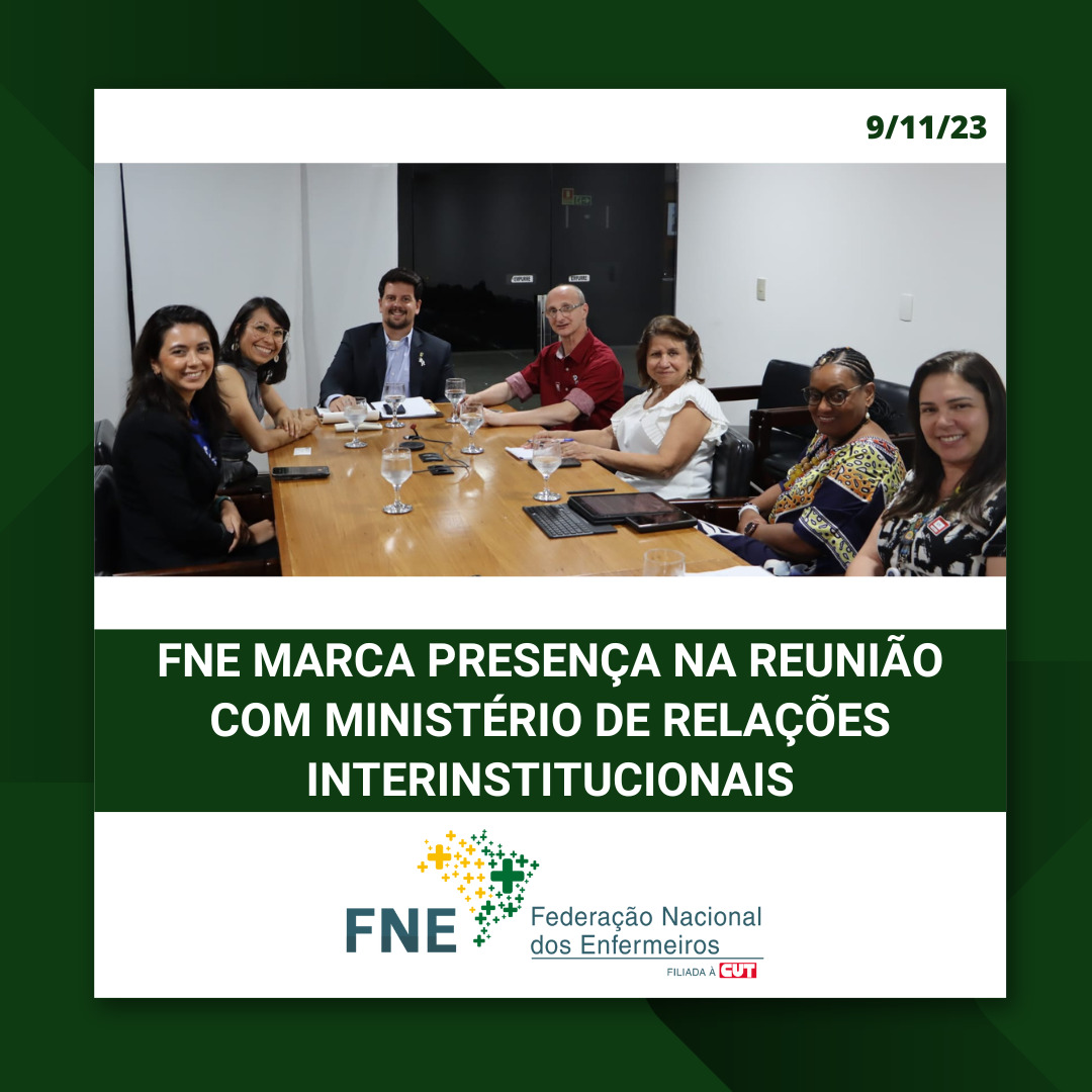 FNE marca presença na reunião com Ministério das Relações Interinstitucionais