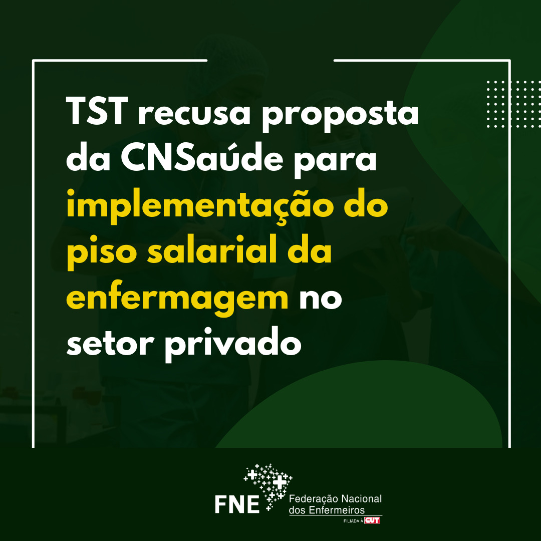 TST recusa proposta da CNSaúde para implementação do piso salarial da enfermagem no setor privado