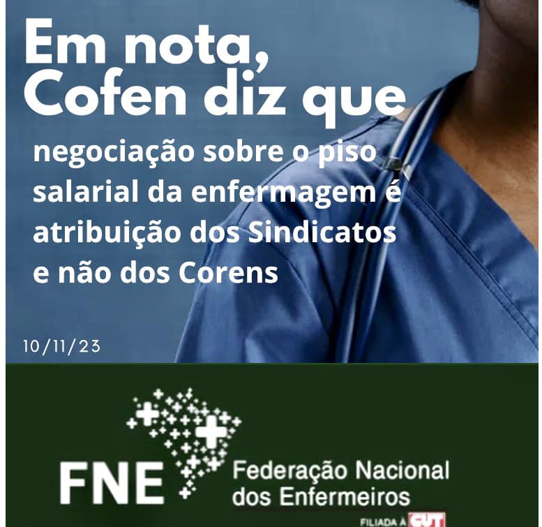 Em nota, COFEN diz que negociação sobre o piso salarial da enfermagem é atribuição dos Sindicatos e não dos CORENS 
