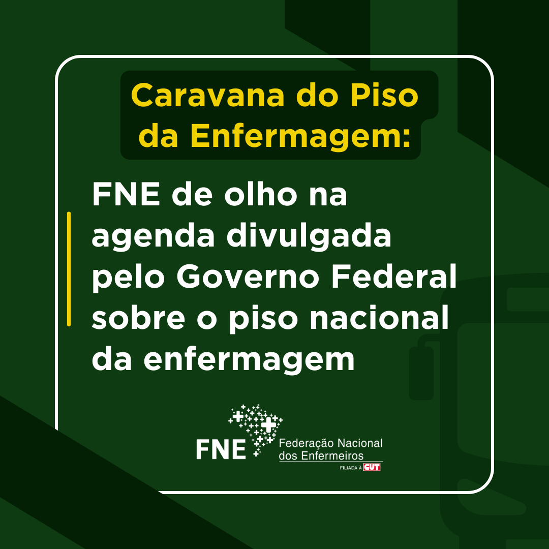 Caravana do Piso da Enfermagem: FNE de olho na agenda divulgada pelo Governo Federal sobre o piso nacional da enfermagem