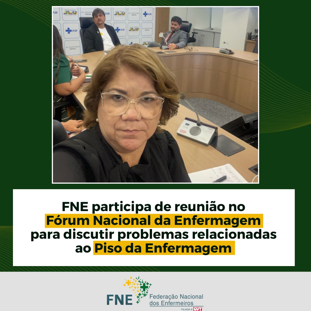 FNE participa de reunião no Fórum Nacional da Enfermagem para discutir problemas relacionadas ao Piso da Enfermagem