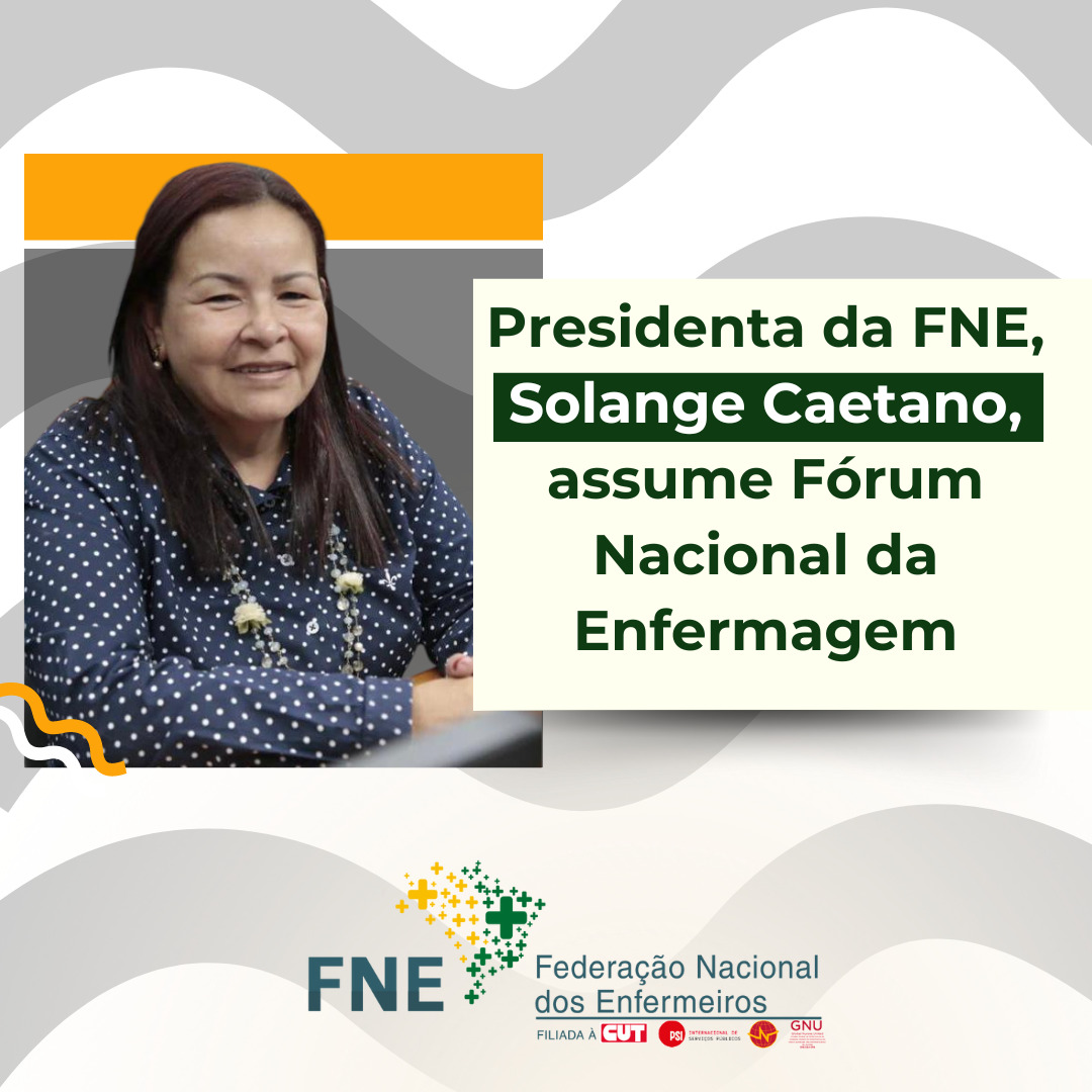 Presidenta da FNE, Solange Caetano, assume Fórum Nacional da Enfermagem