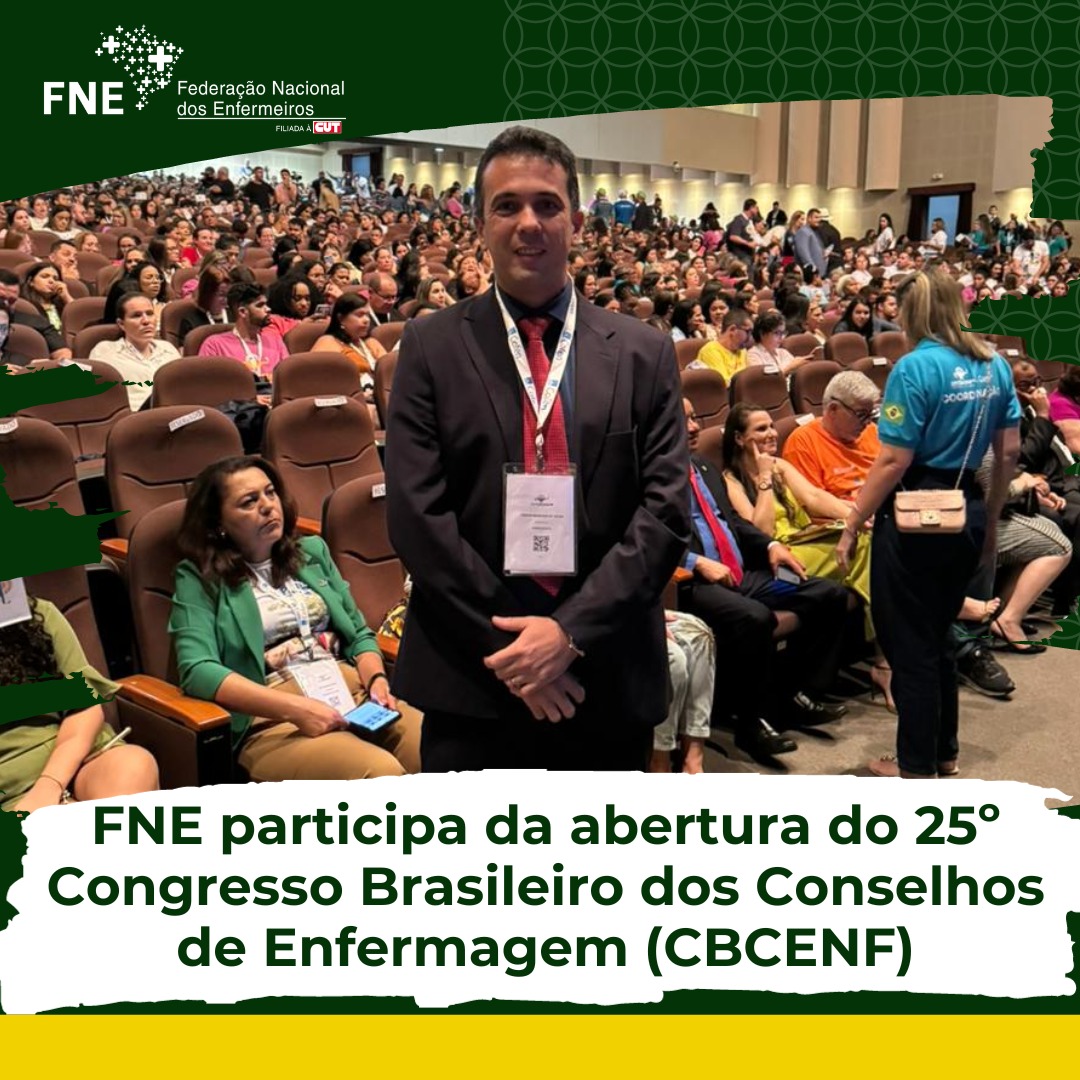 FNE participa da abertura do 25º Congresso Brasileiro dos Conselhos de Enfermagem (CBCENF)