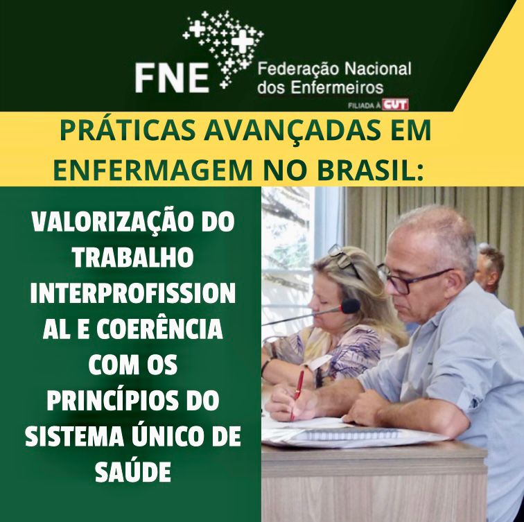 Práticas avançadas em enfermagem no Brasil: Valorização do Trabalho Interprofissional e coerência com os princípios do SUS 