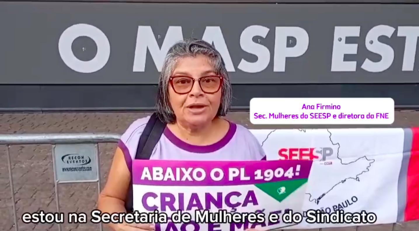FNE e SEESP na Paulista contra o PL 1904/24