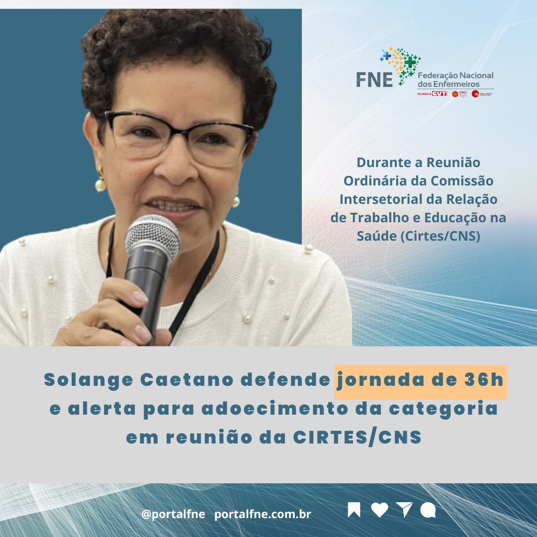 Solange Caetano defende jornada de 36h e alerta para adoecimento da categoria em reunião da CIRTES/CNS
